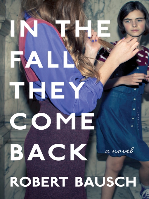 Title details for In the Fall They Come Back by Robert Bausch - Available